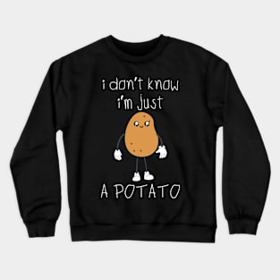 I Don't Know I'm Just a Potato Funny Vegetable Crewneck Sweatshirt